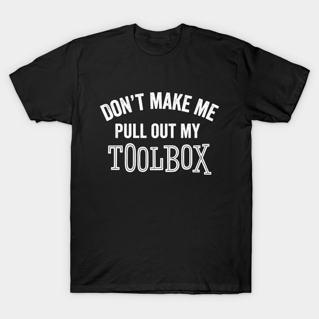 Funny Toolbox Tools Repair Construction Contractor Handyman Gift T-Shirt by HuntTreasures